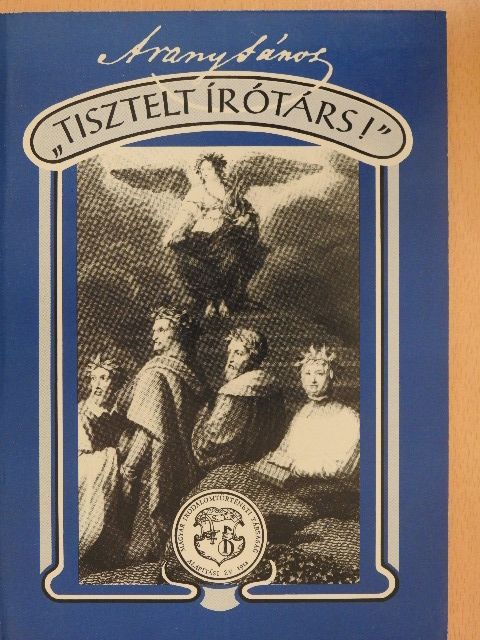 Arany János - "Tisztelt Írótárs!" [antikvár]