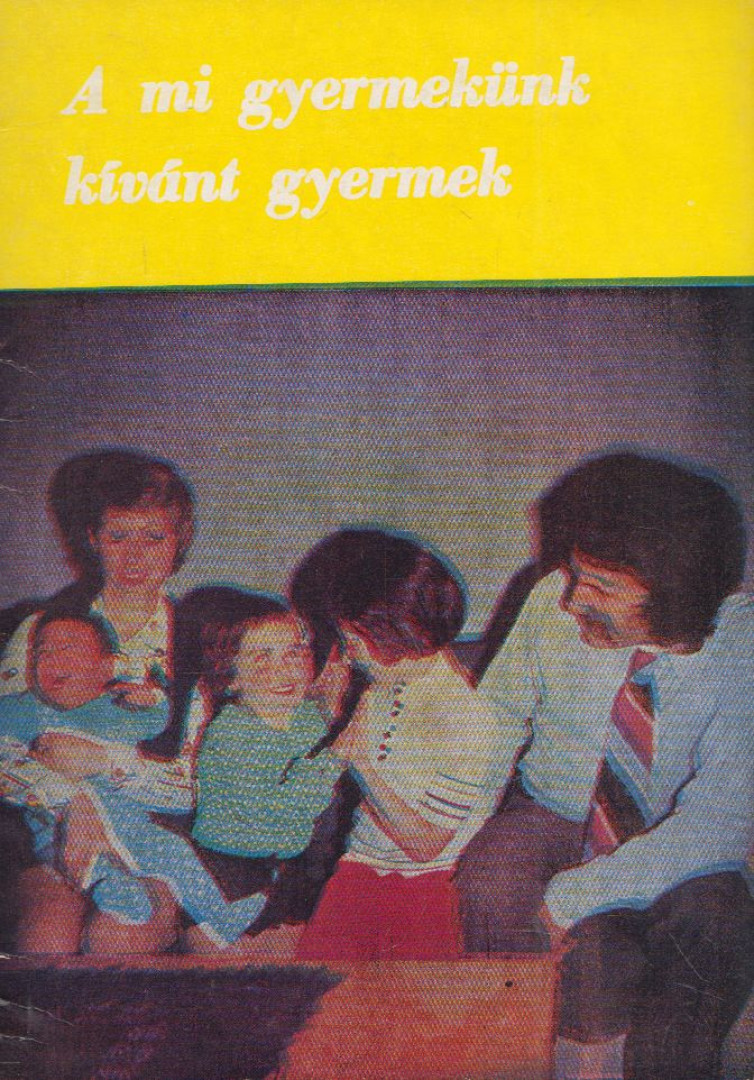A mi gyermekünk kívánt gyermek [antikvár]