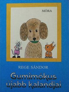 Rege Sándor - Gumimókus újabb kalandjai [antikvár]