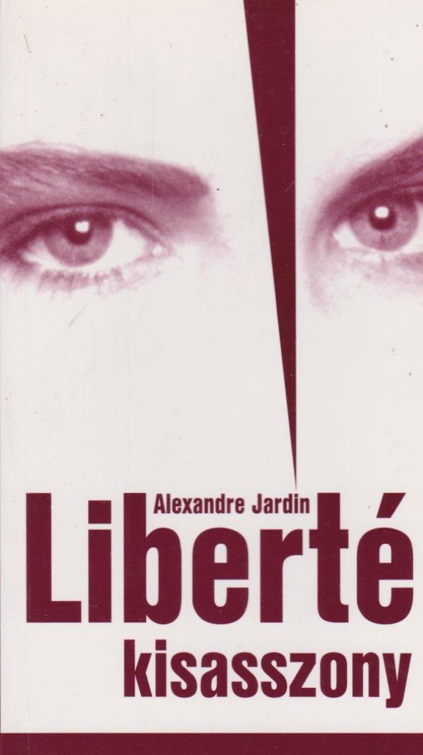 Alexandre Jardin - Liberté kisasszony [antikvár]