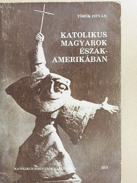Katolikus magyarok Észak-Amerikában [antikvár]