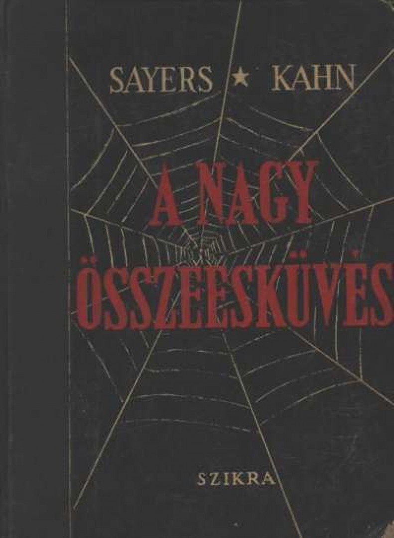 Kahn, Albert E., Sayers, Michael - A nagy összeesküvés [antikvár]
