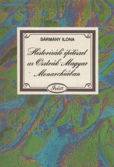 Sármány Ilona - Historizáló építészet az Osztrák-Magyar Monarchiában [antikvár]