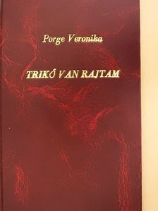 Pörge Veronika - Trikó van rajtam (dedikált példány) [antikvár]