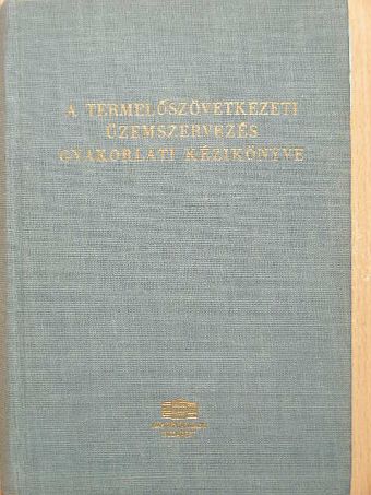 Almási Gábor - A termelőszövetkezeti üzemszervezés gyakorlati kézikönyve [antikvár]