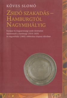 Köves Slomó - Zsidó szakadás - Hamburgtól Nagymihályig [antikvár]
