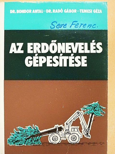 Dr. Bondor Antal - Az erdőnevelés gépesítése  [antikvár]