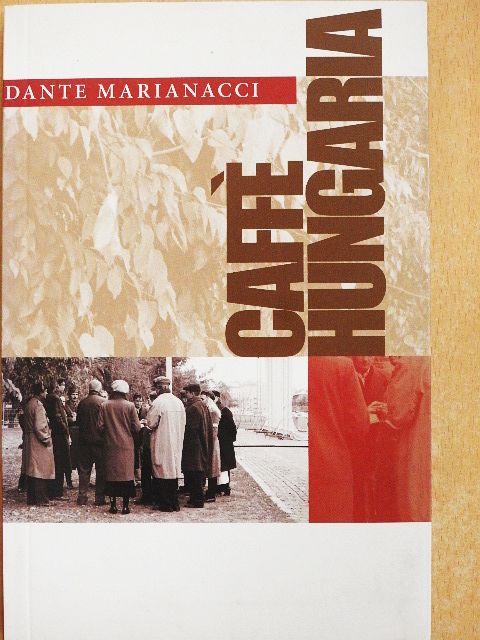 Dante Marianacci - Caffé Hungaria [antikvár]