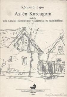 Körmendi Lajos - Az én Karcagom (dedikált) [antikvár]