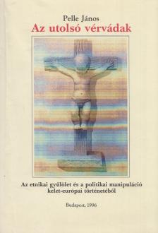 Pelle János - Az utolsó vérvádak (dedikált) [antikvár]