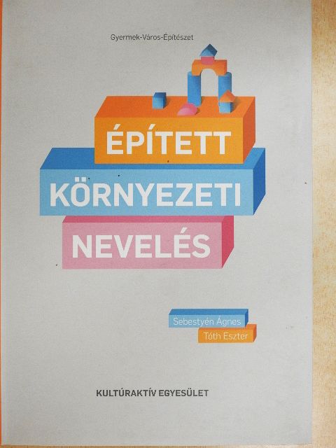 Sebestyén Ágnes - Épített környezeti nevelés [antikvár]