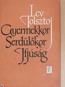 Lev Nyikolajevics Tolsztoj - Gyermekkor, serdülőkor, ifjúság [antikvár]