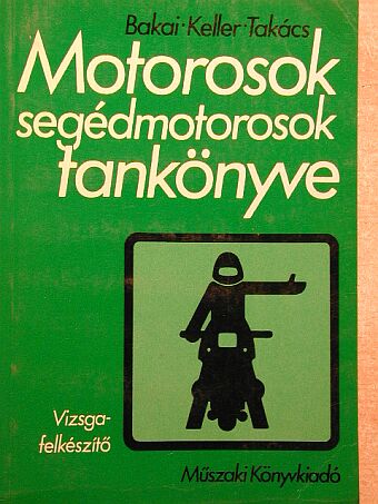 Bakai László - Motorosok, segédmotorosok tankönyve [antikvár]