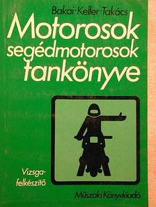 Bakai László - Motorosok, segédmotorosok tankönyve [antikvár]