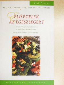 Brian R. Clement - Élő ételek az egészségért [antikvár]