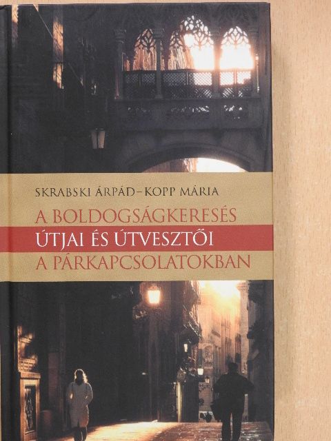Kopp Mária - A boldogságkeresés útjai és útvesztői a párkapcsolatokban [antikvár]