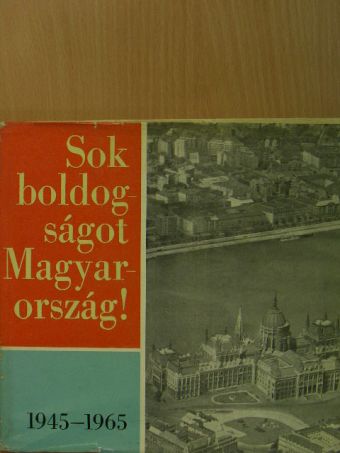 Anatolij Alekszin - Sok boldogságot Magyarország! [antikvár]