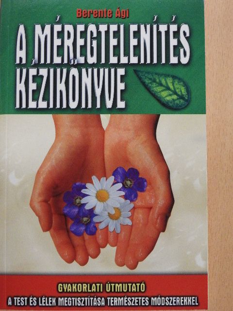 Berente Ági - A méregtelenítés kézikönyve [antikvár]