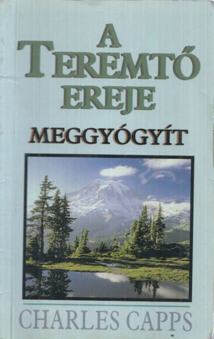 Capps, Charles - A Teremtő ereje meggyógyít [antikvár]