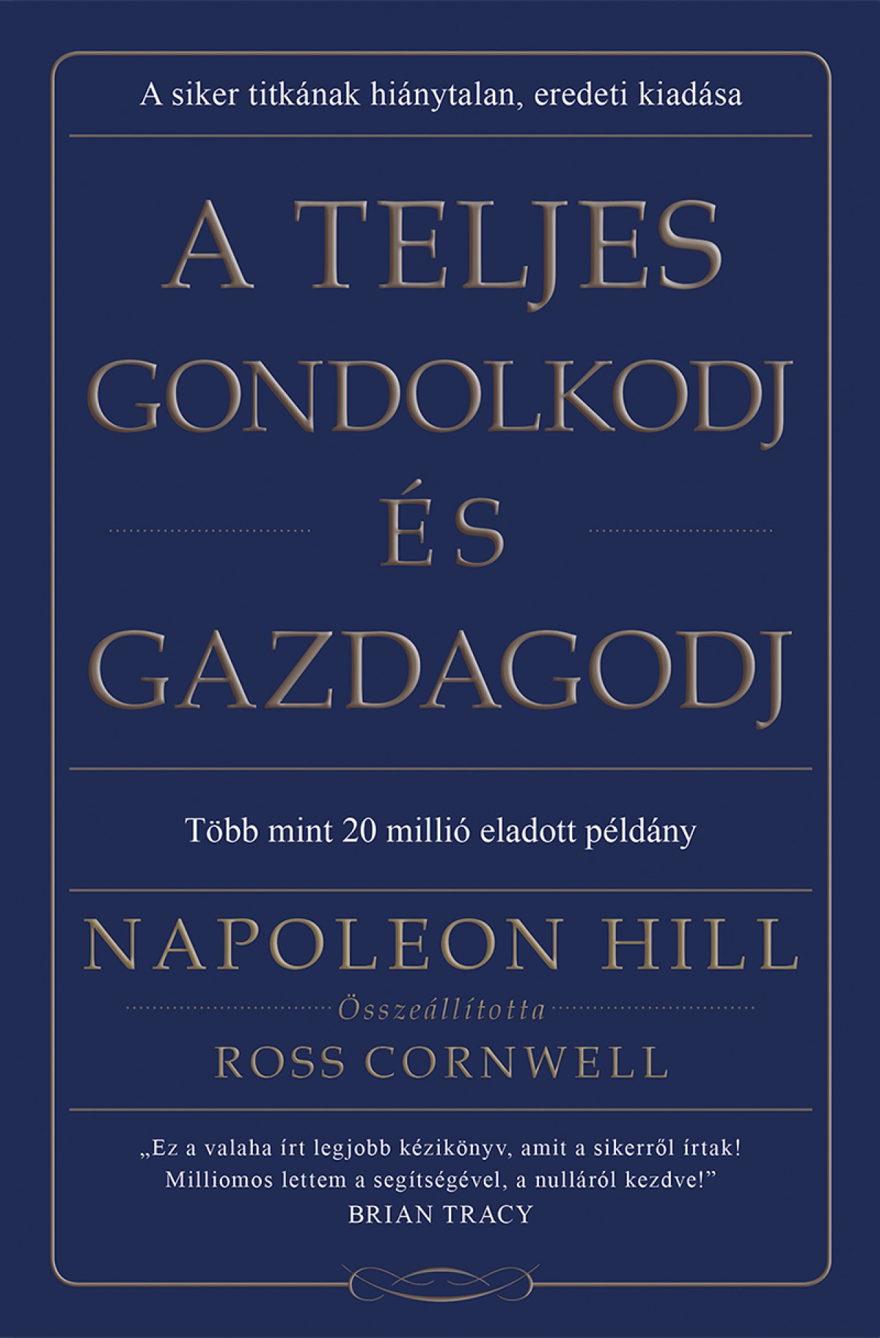 Napoleon Hill - A teljes gondolkodj és gazdagodj
