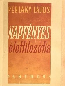 Perlaky Lajos - Napfényes életfilozófia [antikvár]
