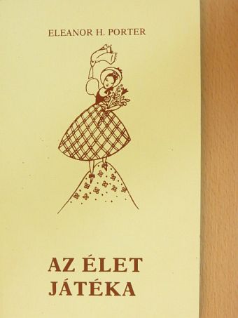 Eleanor H. Porter - Az élet játéka [antikvár]