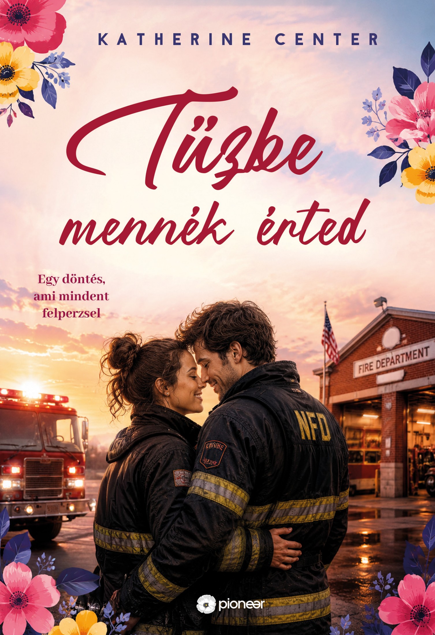 Katherine Center - Tűzbe mennék érted [eKönyv: epub, mobi]