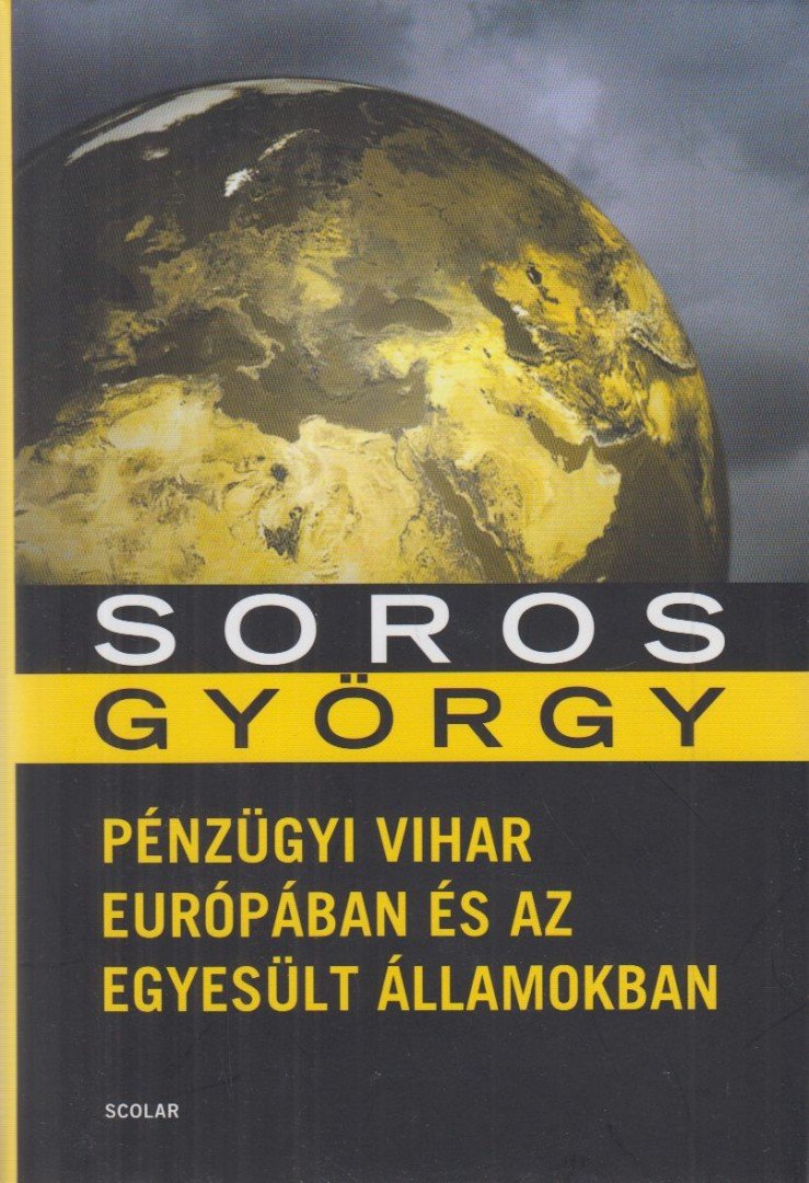 Soros György - Pénzügyi vihar Európában és az Egyesült Államokban [antikvár]