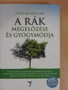 Hulda Regehr Clark - A rák megelőzése és gyógymódja - DVD-vel [antikvár]