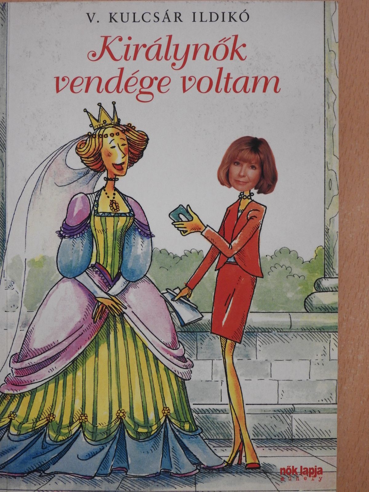 V. Kulcsár Ildikó - Királynők vendége voltam (dedikált példány) [antikvár]