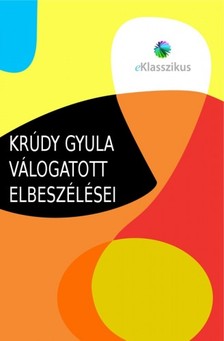 Krúdy Gyula - Krúdy Gyula válogatott elbeszélései [eKönyv: epub, mobi]