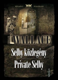 Edgar Wallace - Selby közlegény - Private Selby [eKönyv: epub, mobi]