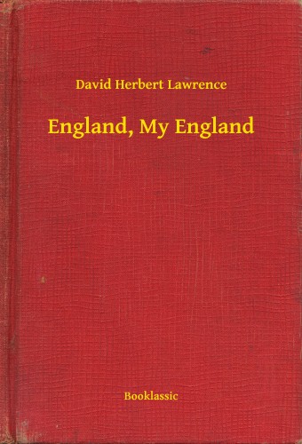 DAVID HERBERT LAWRENCE - England, My England [eKönyv: epub, mobi]