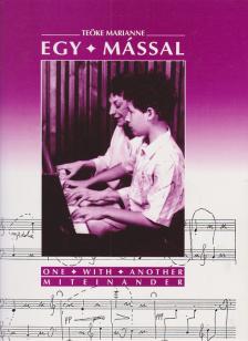 TEÖKE MARIANNE - EGY-MÁSSAL (MITEINANDER) 1-6 OSZTÁLY RÉSZÉRE ZONGORÁRA NÉGYKÉZRE