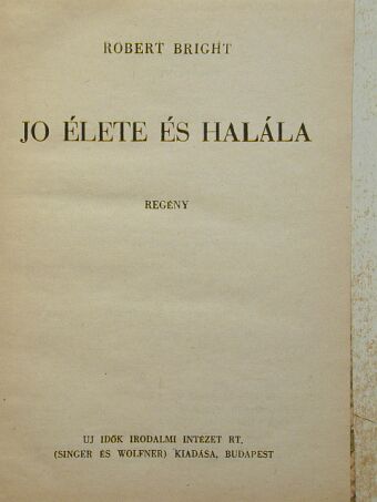 Robert Bright - Jo élete és halála [antikvár]