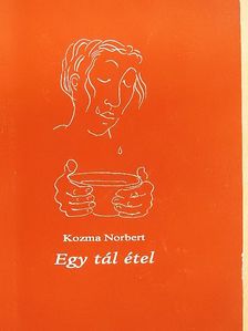 Kozma Norbert - Egy tál étel [antikvár]