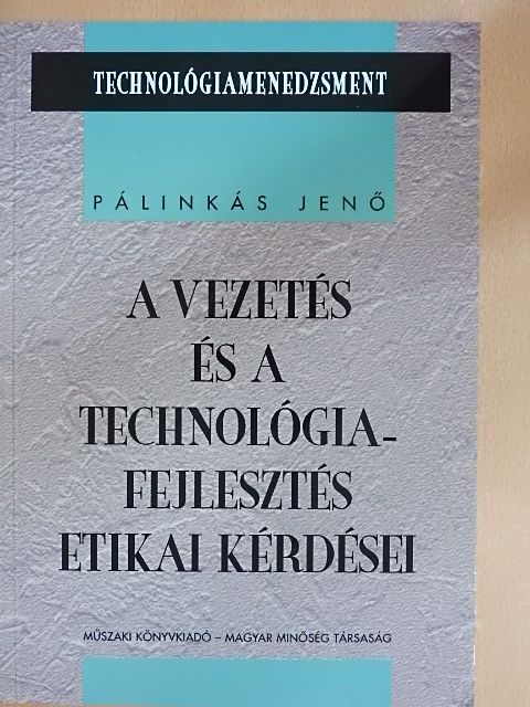 Pálinkás Jenő - A vezetés és a technológiafejlesztés etikai kérdései [antikvár]