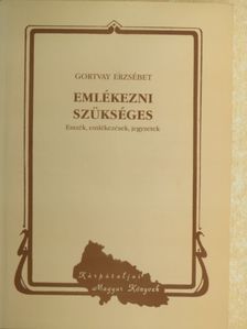 Gortvay Erzsébet - Emlékezni szükséges [antikvár]