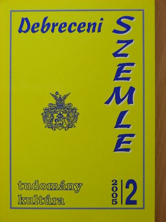 Alberth Béla - Debreceni Szemle 2005. április [antikvár]