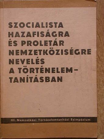 Alfried Krause - Szocialista hazafiságra és proletár nemzetköziségre nevelés a történelemtanításban [antikvár]