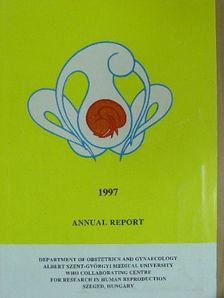 Annual Report of the Department of Obstetrics and Gynaecology Albert Szent-Györgyi Medical University World Health Organization Collaborating Centre for Research in Human Reproduction [antikvár]