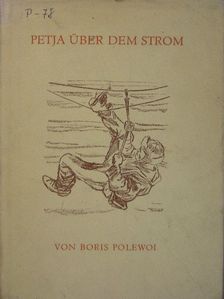 Boris Polewoi - Petja über dem Strom [antikvár]