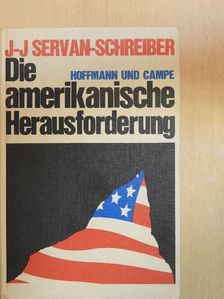 Jean-Jacques Servan-Schreiber - Die amerikanische Herausforderung [antikvár]