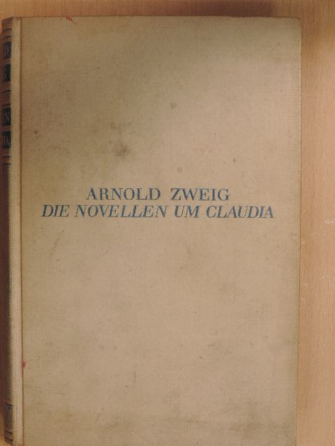 Arnold Zweig - Die Novellen um Claudia [antikvár]