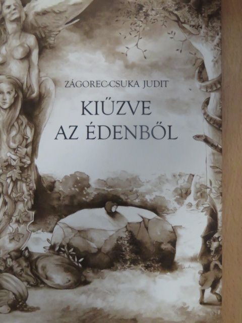 Zágorec-Csuka Judit - Kiűzve az Édenből [antikvár]