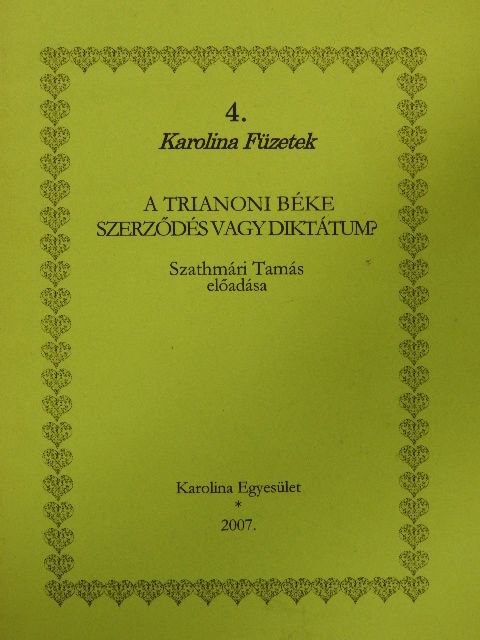 Szathmári Tamás - A Trianoni béke szerződés vagy diktátum? [antikvár]