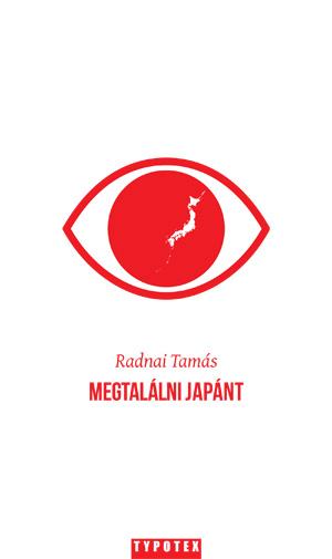 RADNAI TAMÁS - Megtalálni Japánt