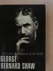 George Bernard Shaw - ...A Fearless Champion of the Truth [antikvár]