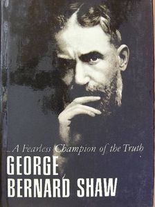 George Bernard Shaw - ...A Fearless Champion of the Truth [antikvár]