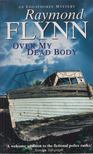 Raymond Flynn - Over My Dead Body [antikvár]